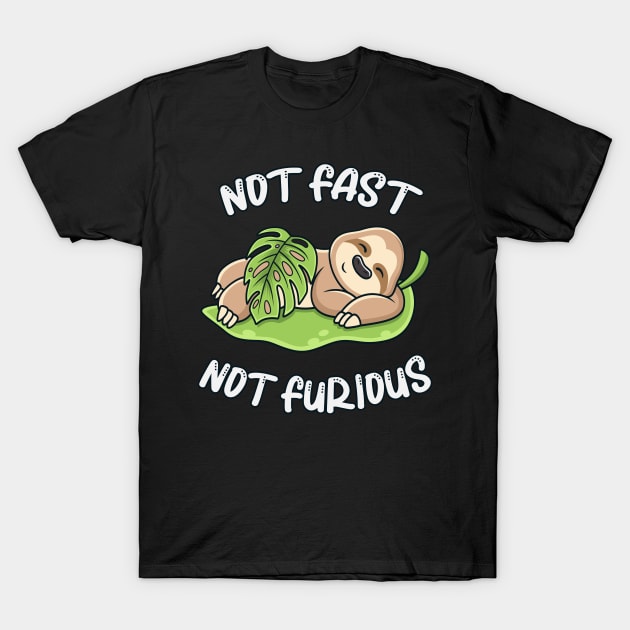 Cute Sloth Sleeping Not Fast Not Furious Funny T-Shirt by Foxxy Merch